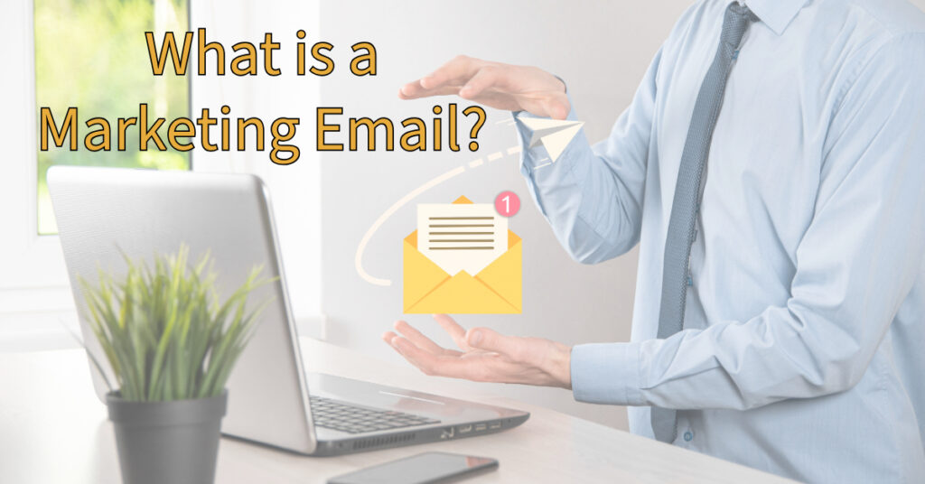 What is a Marketing Email?